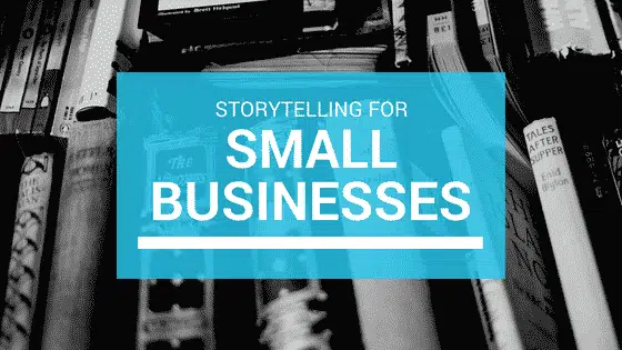 Storytelling For Small Businesses