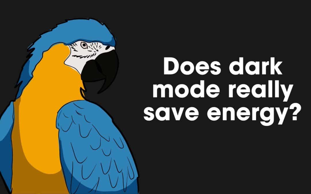 Dark Mode – Does It Really Save Energy?